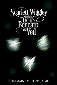Scarlett Wrigley and the Light Beneath the Veil (Paperback)