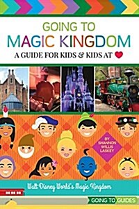 Going to Magic Kingdom: A Guide for Kids & Kids at Heart (Hardcover)