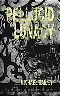 Pellucid Lunacy (Paperback)