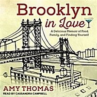 Brooklyn in Love: A Delicious Memoir of Food, Family, and Finding Yourself (MP3 CD)