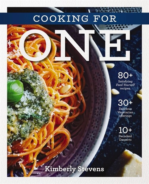 The Cooking for One Cookbook: Over 100 Delicious and Easy Meals Created for One Person (Natural Foods, Quick and Easy Meals, Graduation Gift) (Hardcover)