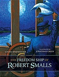 The Freedom Ship of Robert Smalls (Hardcover)