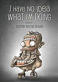 I Have No Idea What Im Doing (Paperback)