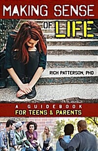 Making Sense of Life: A Guidebook for Teens and Parents (Paperback)