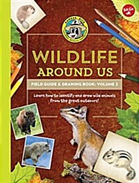 Ranger Ricks Wildlife Around Us Field Guide & Drawing Book: Volume 2: Learn How to Identify and Draw Wild Animals from the Great Outdoors! (Paperback)