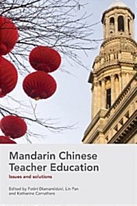 Mandarin Chinese Teacher Education: Issues and Solutions (Paperback)