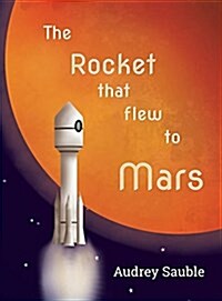 The Rocket That Flew to Mars (Hardcover)