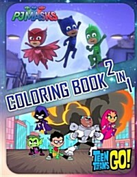 Coloring Book 2 in 1: Teen Titans Go & Pj Masks (Paperback)