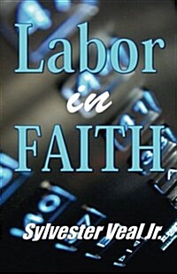 Labor in Faith: Works Is Belief (Paperback)