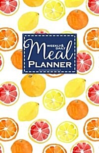 Weekly and Daily Meal Planner: Fruits Meal Planner Journal with Food Calories List, Weekly & Daily Menu Planner/Diary for Women, Meal Planner and Gro (Paperback)