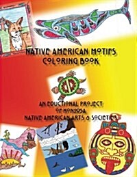 Native American Motifs Coloring Book: An Educational Project of Hon205a Native American Arts & Societies (Paperback)