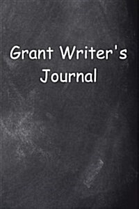 Grant Writers Journal Chalkboard Design: (Notebook, Diary, Blank Book) (Paperback)