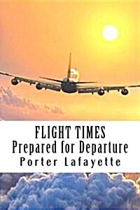 Flight Times: : Prepared for Departure (Paperback)