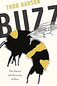 Buzz: The Nature and Necessity of Bees (Hardcover)