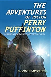 The Adventures of Pastor Perry Puffinton (Paperback)