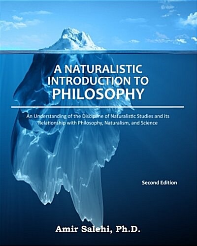 A Naturalistic Introduction to Philosophy: An Understanding of the Discipline of Naturalistic Studies and Its Relationship with Philosophy, Naturalism (Paperback)