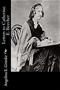 Letters to Catherine E. Beecher (Paperback)