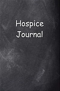 Hospice Journal Chalkboard Design: (Notebook, Diary, Blank Book) (Paperback)