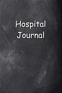 Hospital Journal Chalkboard Design: (Notebook, Diary, Blank Book) (Paperback)