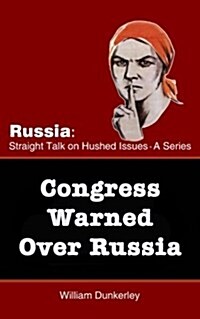 Congress Warned Over Russia: The Smell of War Is in the Air. What Can Congress Do? (Paperback)