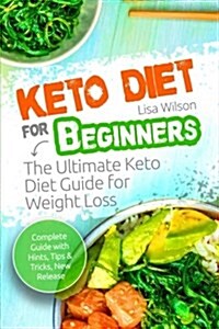 Keto Diet for Beginners: The Ultimate Keto Diet Guide for Weight Loss (Paperback)