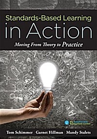 Standards-Based Learning in Action: Moving from Theory to Practice (a Guide to Implementing Standards-Based Grading, Instruction, and Learning) (Paperback)