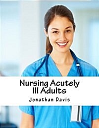 Nursing Acutely Ill Adults (Paperback)