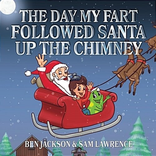 The Day My Fart Followed Santa Up the Chimney (Paperback)