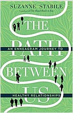 The Path Between Us: An Enneagram Journey to Healthy Relationships