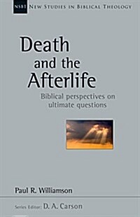 Death and the Afterlife: Biblical Perspectives on Ultimate Questions Volume 44 (Paperback)