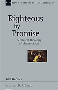 Righteous by Promise: A Biblical Theology of Circumcision (Paperback)