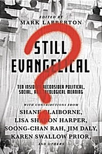 Still Evangelical?: Insiders Reconsider Political, Social, and Theological Meaning (Paperback)