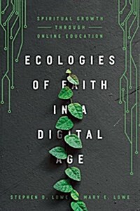 Ecologies of Faith in a Digital Age: Spiritual Growth Through Online Education (Paperback)