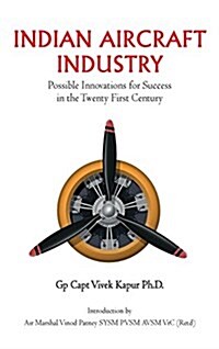 Indian Aircraft Industry: Possible Invention for Success in the Twenty First Century (Hardcover)