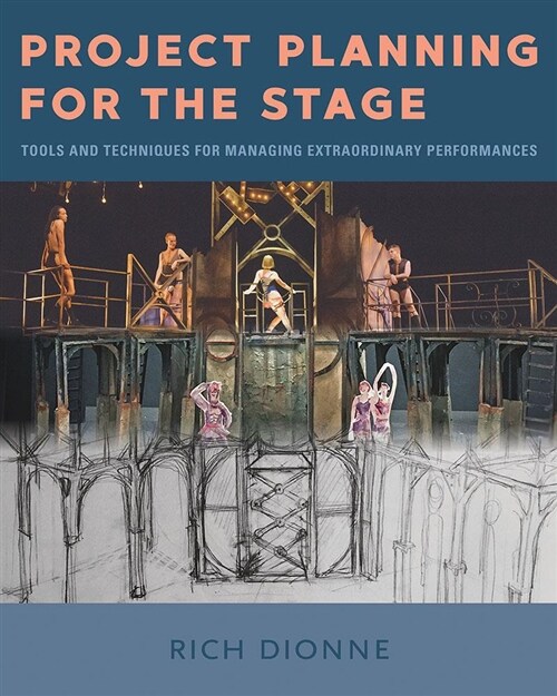 Project Planning for the Stage: Tools and Techniques for Managing Extraordinary Performances (Paperback)