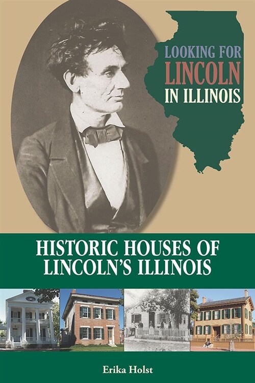 Looking for Lincoln in Illinois: Historic Houses of Lincolns Illinois (Paperback)
