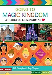 Going to Magic Kingdom: A Guide for Kids & Kids at Heart (Paperback)