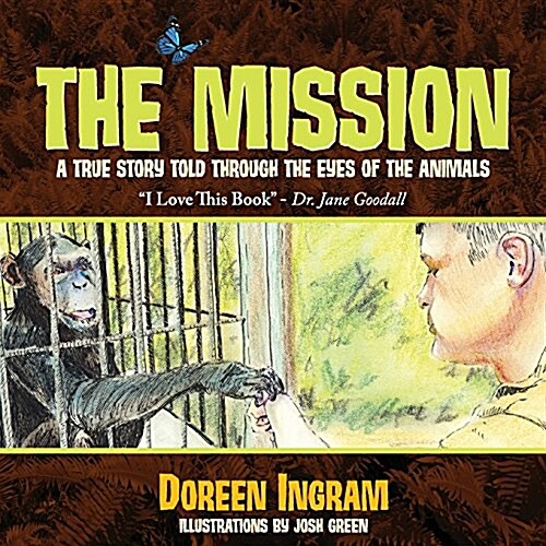 The Mission: A True Story Told Through the Eyes of the Animals (Paperback, 2, Revised with Ne)