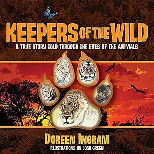 Keepers of the Wild: A True Story Told Through the Eyes of the Animals (Paperback, 2, Revised with Ne)