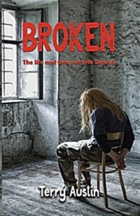 Broken: The Life and Times of Erik Daniels (Paperback)