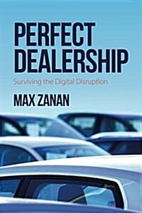 Perfect Dealership: Surviving the Digital Disruption (Paperback)