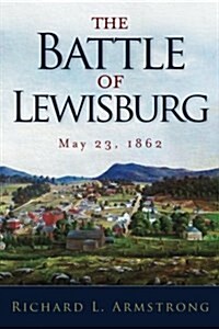 The Battle of Lewisburg: May 23, 1862 (Paperback)