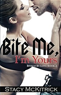 Bite Me, Im Yours (Paperback)