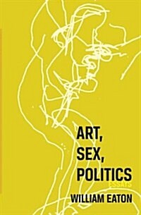 Art, Sex, Politics (Paperback)