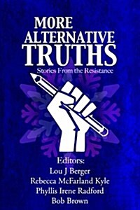 More Alternative Truths: Stories from the Resistance (Paperback)