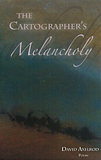 The Cartographers Melancholy: Poems (Paperback)