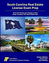 South Carolina Real Estate License Exam Prep: All-In-One Review and Testing to Pass South Carolinas Psi Real Estate Exam (Paperback)