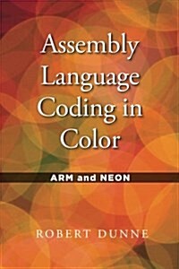 Assembly Language Coding in Color: Arm and Neon (Paperback)