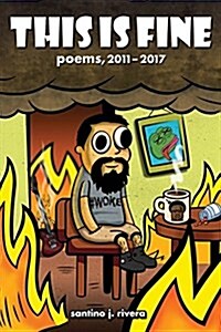 This Is Fine: Poems, 2011 - 2017 (Paperback)