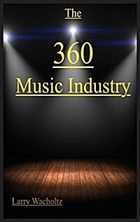 The 360 Music Industry (Hardcover, Hard Cover, Ful)